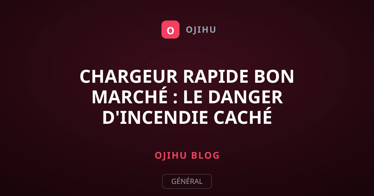 Chargeur rapide bon marché : le danger d'incendie caché