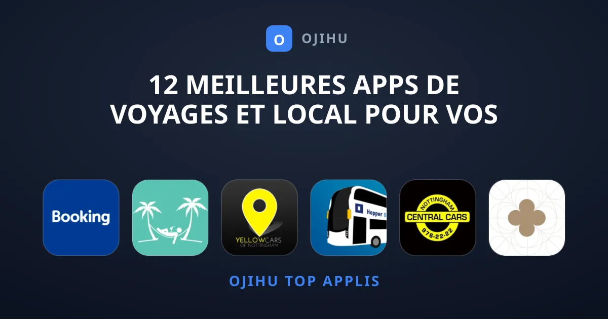 12 Meilleures Apps de Voyages et Local pour Vos Séjours